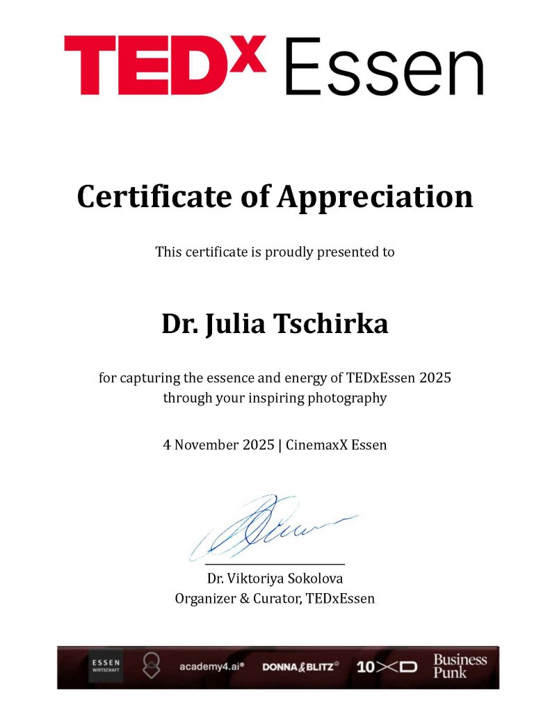 Zertifikat von TEDxEssen 2025, vergeben an Dr. Julia Tschirka für inspirierende Eventfotografie.